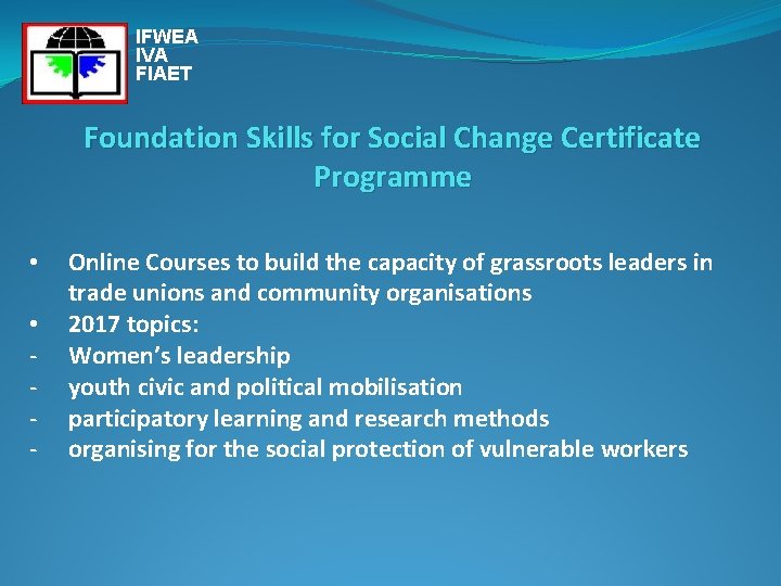 IFWEA IVA FIAET Foundation Skills for Social Change Certificate Programme • • - Online