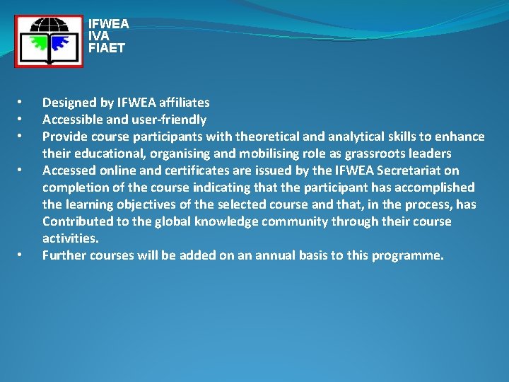 IFWEA IVA FIAET • • • Designed by IFWEA affiliates Accessible and user-friendly Provide