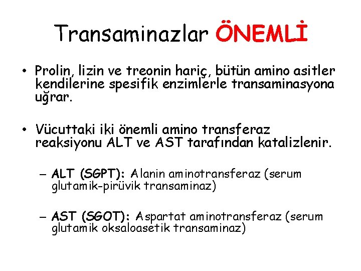 Transaminazlar ÖNEMLİ • Prolin, lizin ve treonin hariç, bütün amino asitler kendilerine spesifik enzimlerle