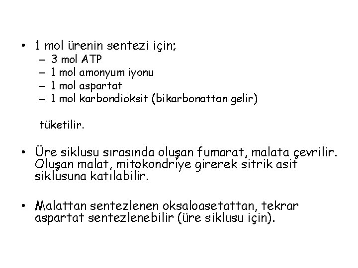  • 1 mol ürenin sentezi için; – – 3 mol ATP 1 mol