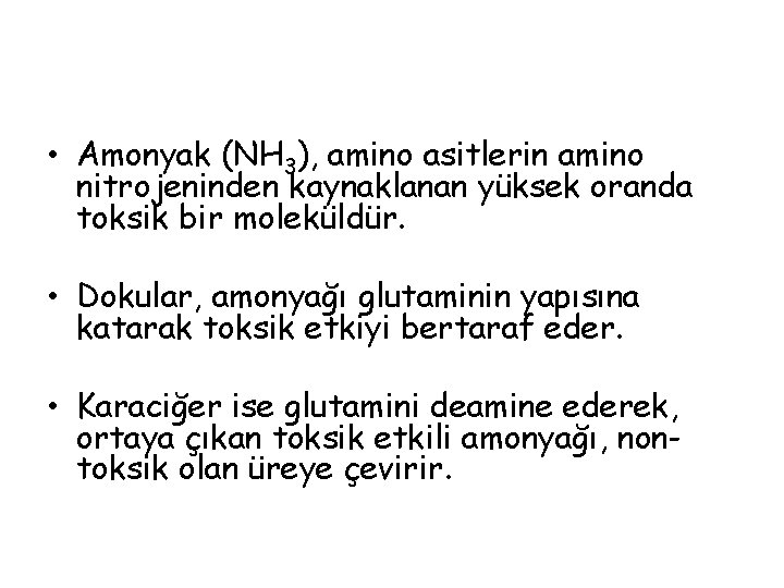  • Amonyak (NH 3), amino asitlerin amino nitrojeninden kaynaklanan yüksek oranda toksik bir
