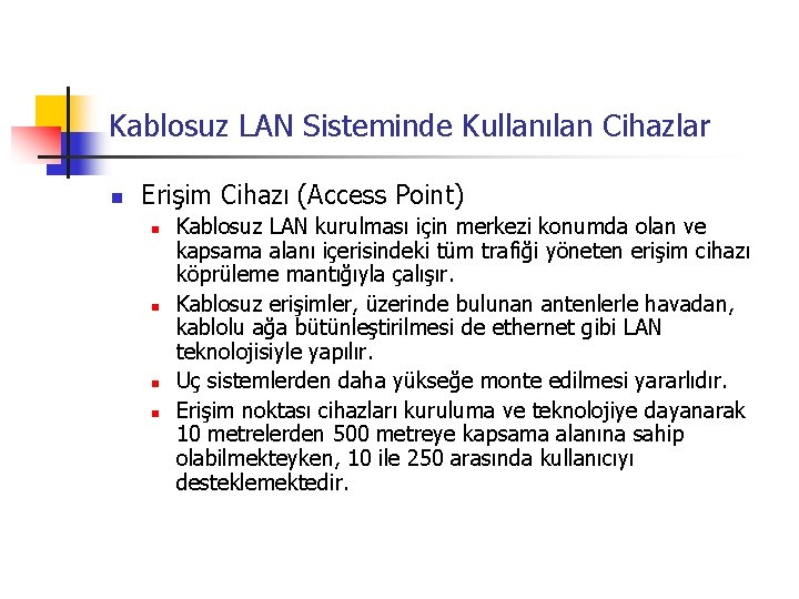 Kablosuz LAN Sisteminde Kullanılan Cihazlar n Erişim Cihazı (Access Point) n n Kablosuz LAN