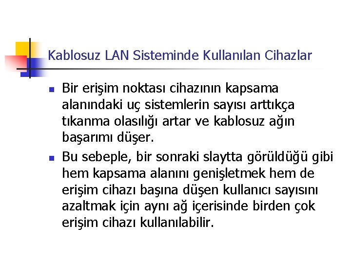 Kablosuz LAN Sisteminde Kullanılan Cihazlar n n Bir erişim noktası cihazının kapsama alanındaki uç