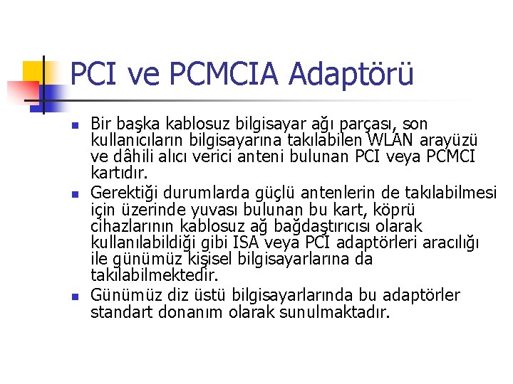 PCI ve PCMCIA Adaptörü n n n Bir başka kablosuz bilgisayar ağı parçası, son