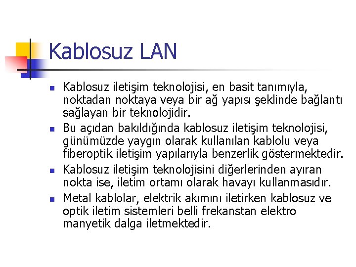 Kablosuz LAN n n Kablosuz iletişim teknolojisi, en basit tanımıyla, noktadan noktaya veya bir