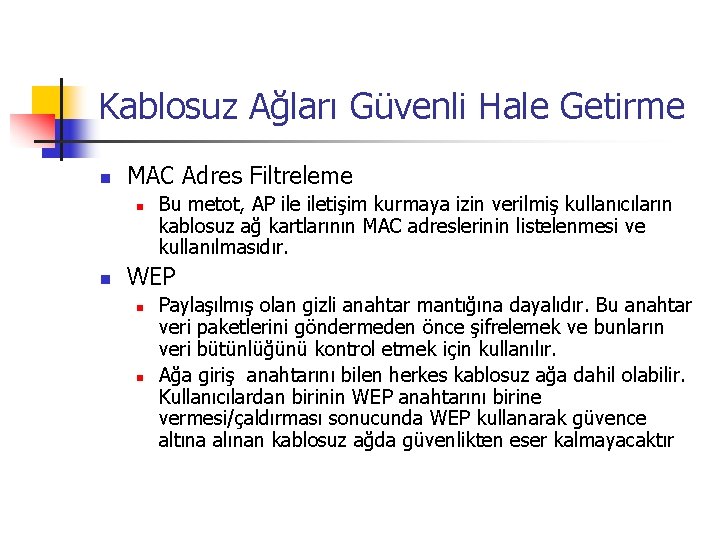 Kablosuz Ağları Güvenli Hale Getirme n MAC Adres Filtreleme n n Bu metot, AP