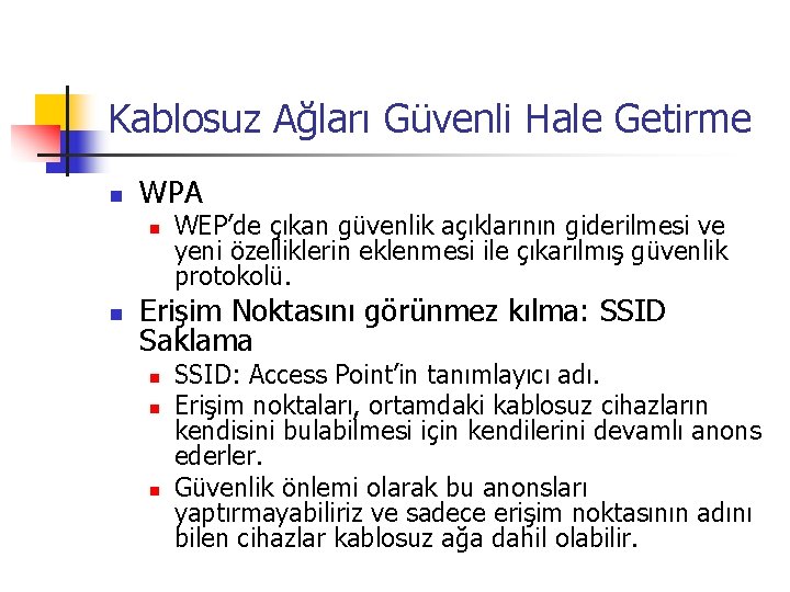 Kablosuz Ağları Güvenli Hale Getirme n WPA n n WEP’de çıkan güvenlik açıklarının giderilmesi