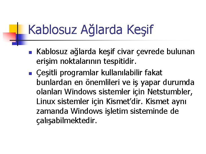 Kablosuz Ağlarda Keşif n n Kablosuz ağlarda keşif civar çevrede bulunan erişim noktalarının tespitidir.