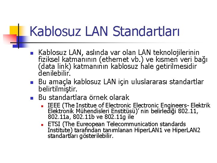 Kablosuz LAN Standartları n n n Kablosuz LAN, aslında var olan LAN teknolojilerinin fiziksel
