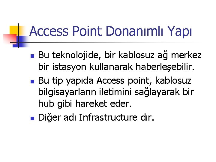 Access Point Donanımlı Yapı n n n Bu teknolojide, bir kablosuz ağ merkez bir