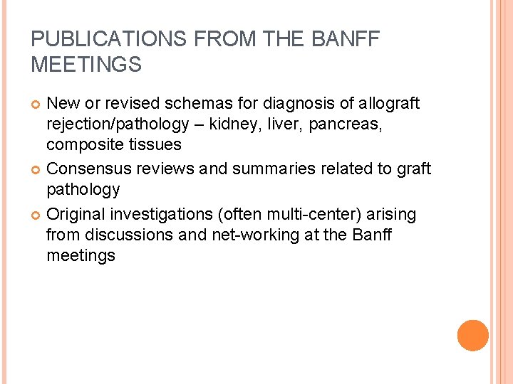 PUBLICATIONS FROM THE BANFF MEETINGS New or revised schemas for diagnosis of allograft rejection/pathology