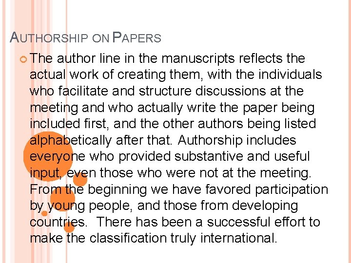 AUTHORSHIP ON PAPERS The author line in the manuscripts reflects the actual work of