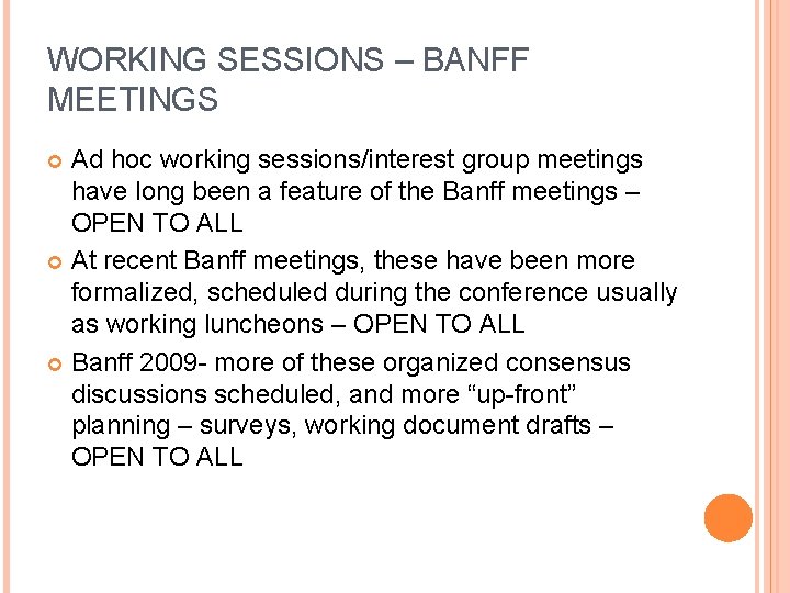 WORKING SESSIONS – BANFF MEETINGS Ad hoc working sessions/interest group meetings have long been
