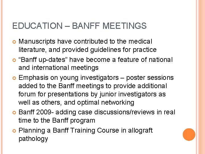 EDUCATION – BANFF MEETINGS Manuscripts have contributed to the medical literature, and provided guidelines