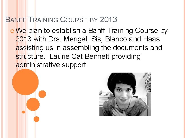 BANFF TRAINING COURSE BY 2013 We plan to establish a Banff Training Course by