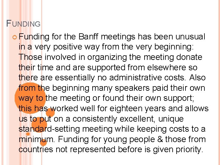FUNDING Funding for the Banff meetings has been unusual in a very positive way