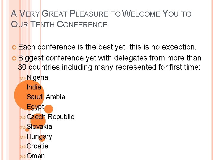 A VERY GREAT PLEASURE TO WELCOME YOU TO OUR TENTH CONFERENCE Each conference is