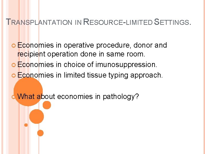 TRANSPLANTATION IN RESOURCE-LIMITED SETTINGS. Economies in operative procedure, donor and recipient operation done in