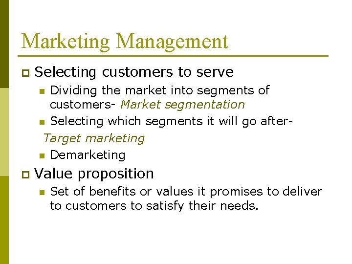 Marketing Management p Selecting customers to serve Dividing the market into segments of customers-