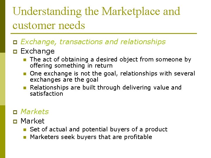 Understanding the Marketplace and customer needs p p Exchange, transactions and relationships Exchange n