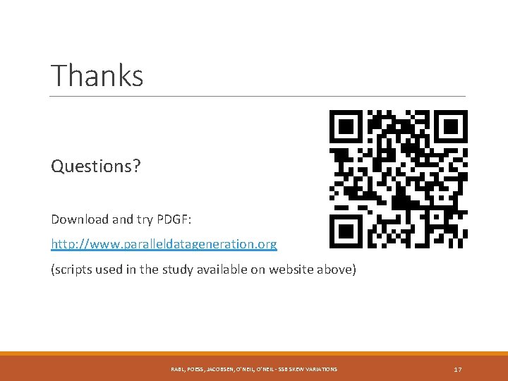 Thanks Questions? Download and try PDGF: http: //www. paralleldatageneration. org (scripts used in the