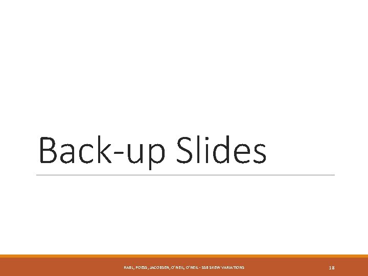 Back-up Slides RABL, POESS, JACOBSEN, O'NEIL - SSB SKEW VARIATIONS 18 