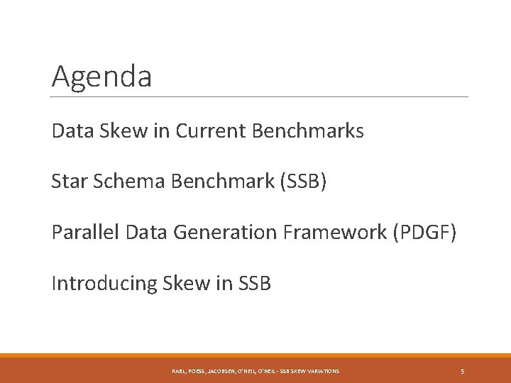 Agenda Data Skew in Current Benchmarks Star Schema Benchmark (SSB) Parallel Data Generation Framework
