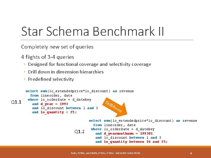 Star Schema Benchmark II Completely new set of queries 4 flights of 3 -4