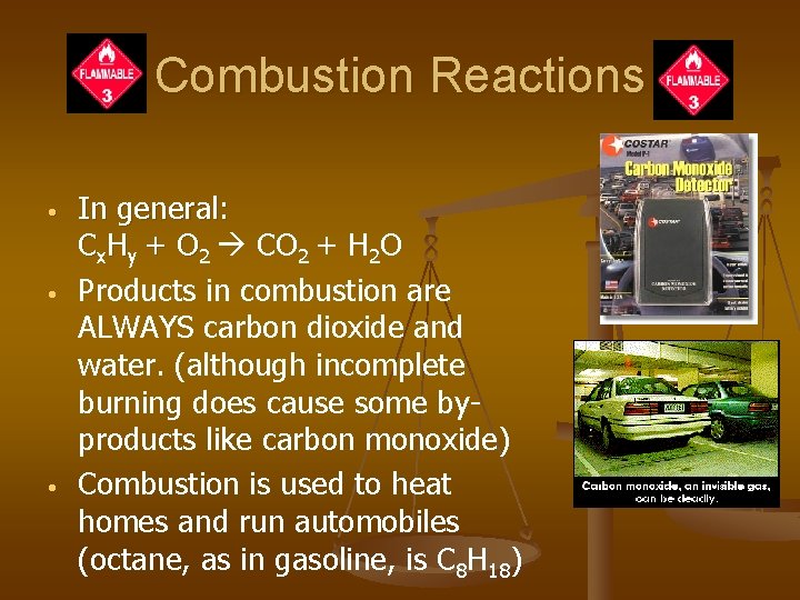 Combustion Reactions • • • In general: Cx. Hy + O 2 CO 2