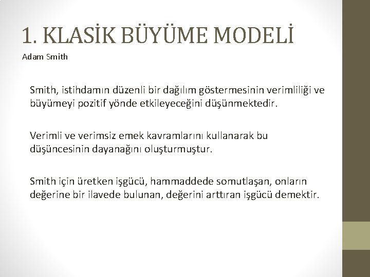 1. KLASİK BÜYÜME MODELİ Adam Smith, istihdamın düzenli bir dağılım göstermesinin verimliliği ve büyümeyi