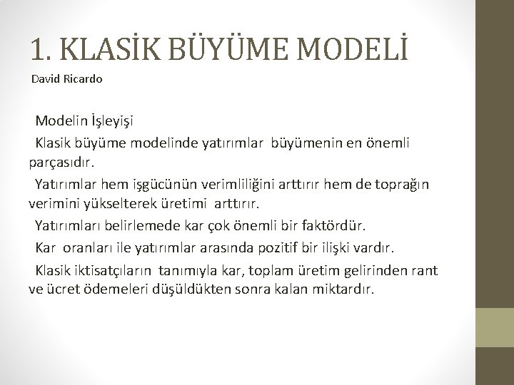 1. KLASİK BÜYÜME MODELİ David Ricardo Modelin İşleyişi Klasik büyüme modelinde yatırımlar büyümenin en
