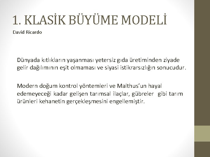 1. KLASİK BÜYÜME MODELİ David Ricardo Dünyada kıtlıkların yaşanması yetersiz gıda üretiminden ziyade gelir