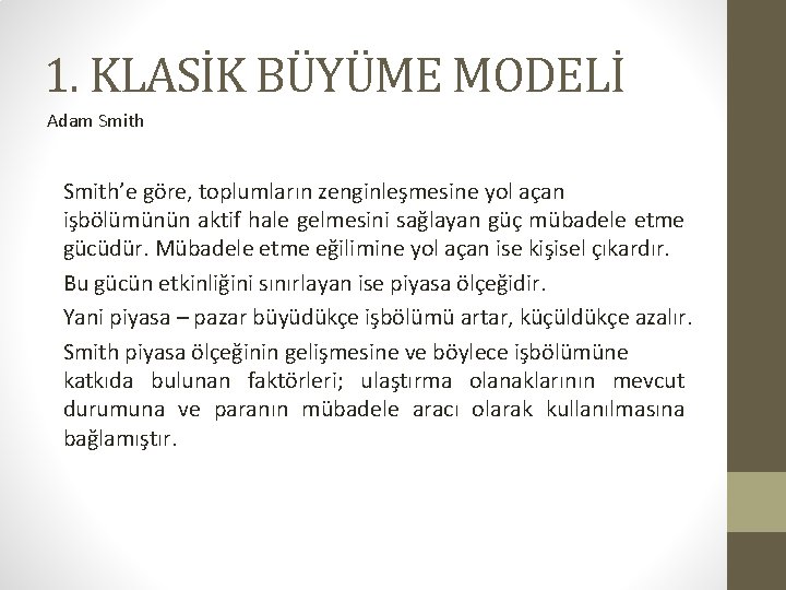 1. KLASİK BÜYÜME MODELİ Adam Smith’e göre, toplumların zenginleşmesine yol açan işbölümünün aktif hale