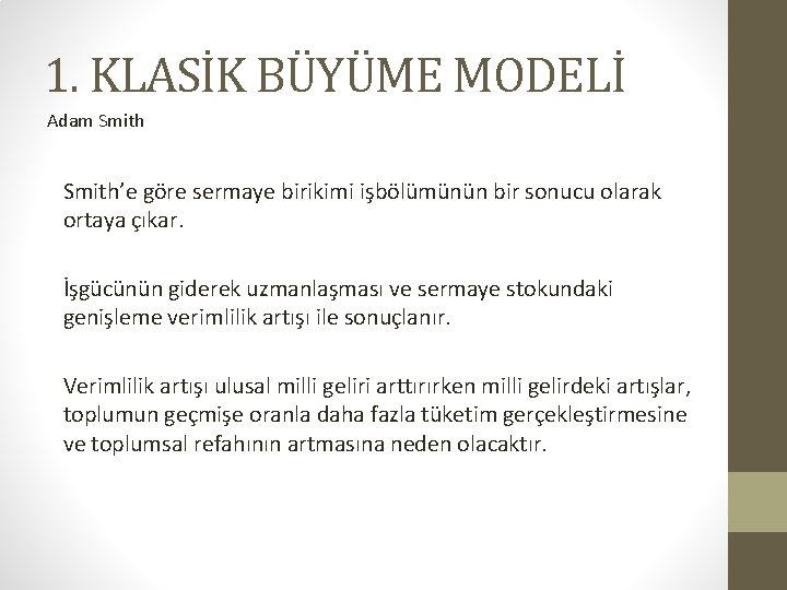 1. KLASİK BÜYÜME MODELİ Adam Smith’e göre sermaye birikimi işbölümünün bir sonucu olarak ortaya