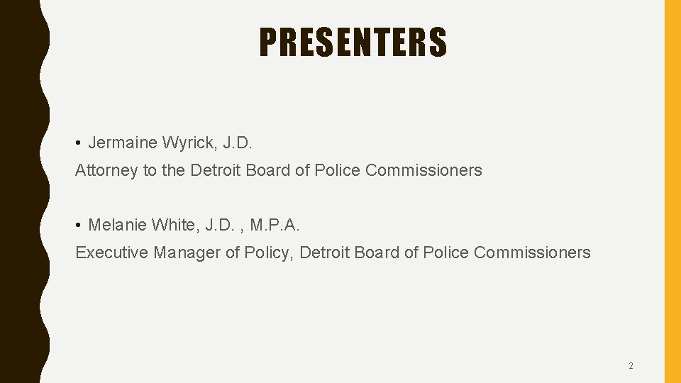 PRESENTERS • Jermaine Wyrick, J. D. Attorney to the Detroit Board of Police Commissioners