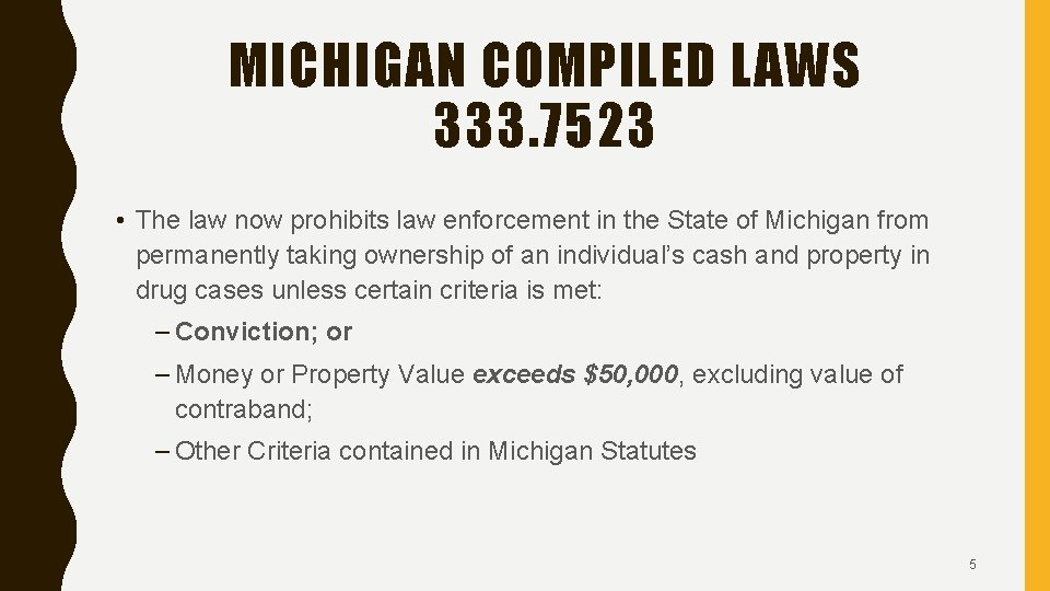 MICHIGAN COMPILED LAWS 333. 7523 • The law now prohibits law enforcement in the