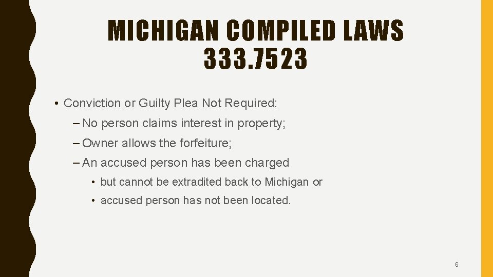 MICHIGAN COMPILED LAWS 333. 7523 • Conviction or Guilty Plea Not Required: – No