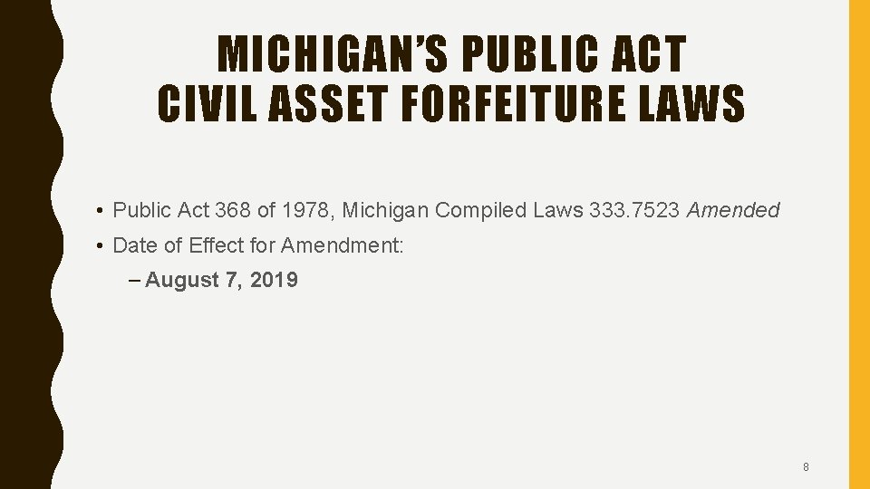 MICHIGAN’S PUBLIC ACT CIVIL ASSET FORFEITURE LAWS • Public Act 368 of 1978, Michigan