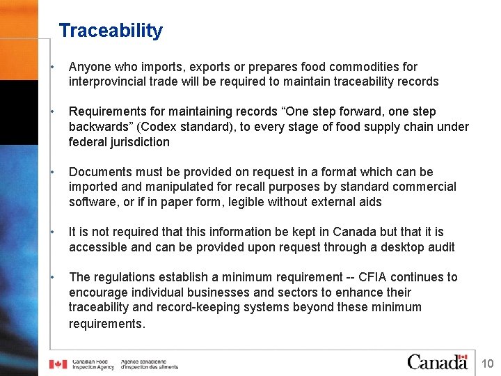 Traceability • Anyone who imports, exports or prepares food commodities for interprovincial trade will