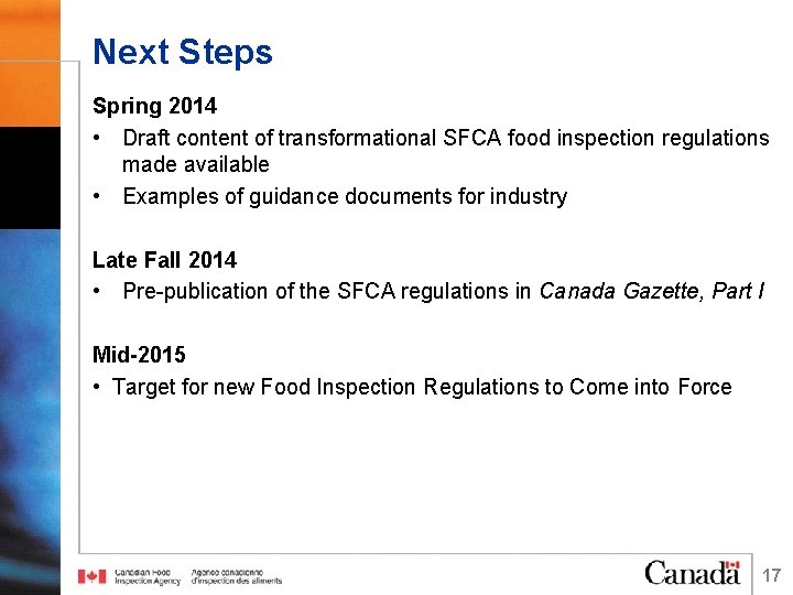 Next Steps Spring 2014 • Draft content of transformational SFCA food inspection regulations made