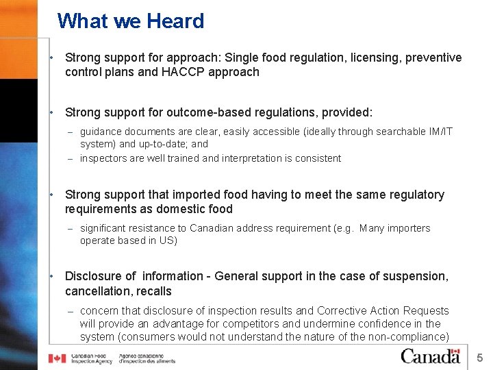 What we Heard • Strong support for approach: Single food regulation, licensing, preventive control