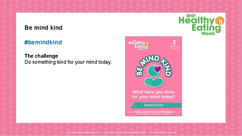 Be mind kind #bemindkind The challenge Do something kind for your mind today. www.