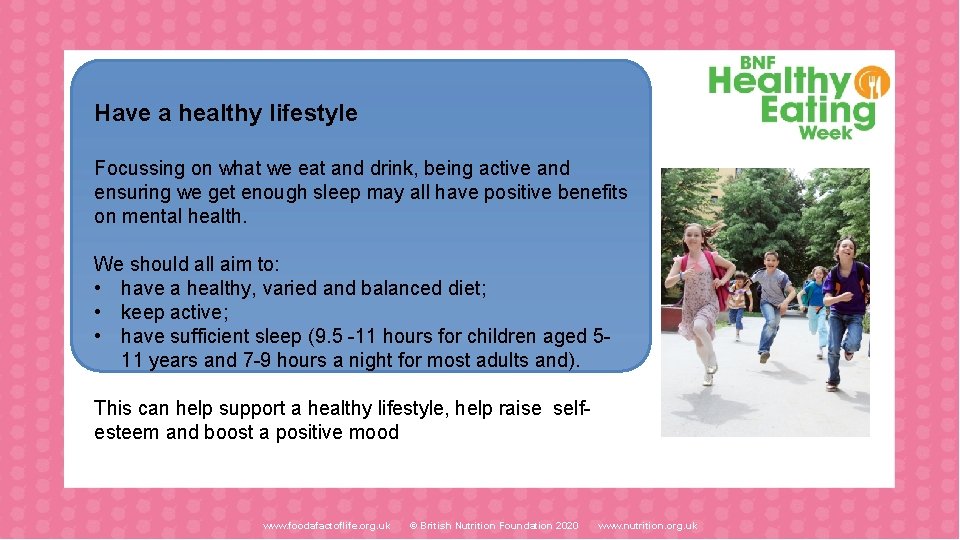 Have a healthy lifestyle Focussing on what we eat and drink, being active and