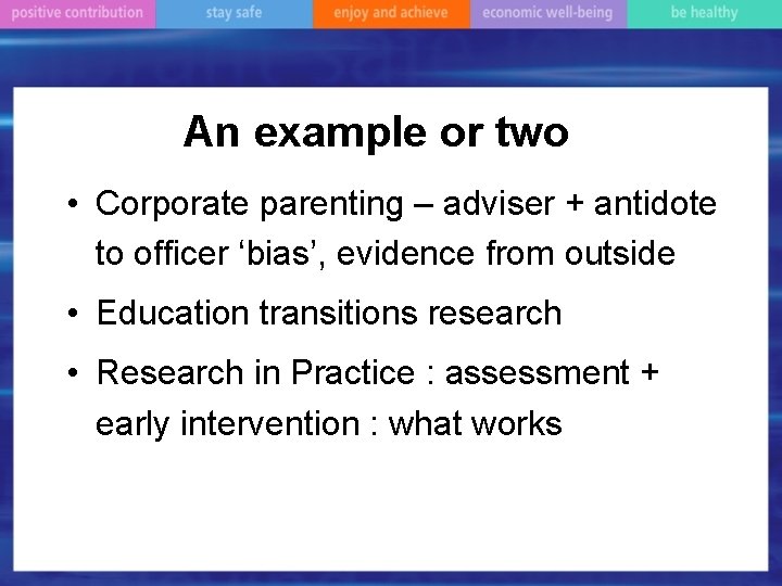 An example or two • Corporate parenting – adviser + antidote to officer ‘bias’,