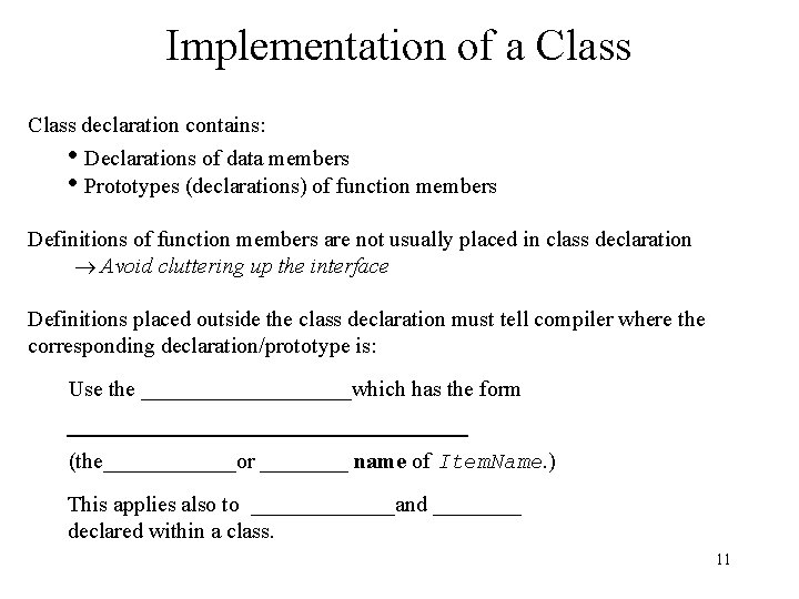 Implementation of a Class declaration contains: • Declarations of data members • Prototypes (declarations)