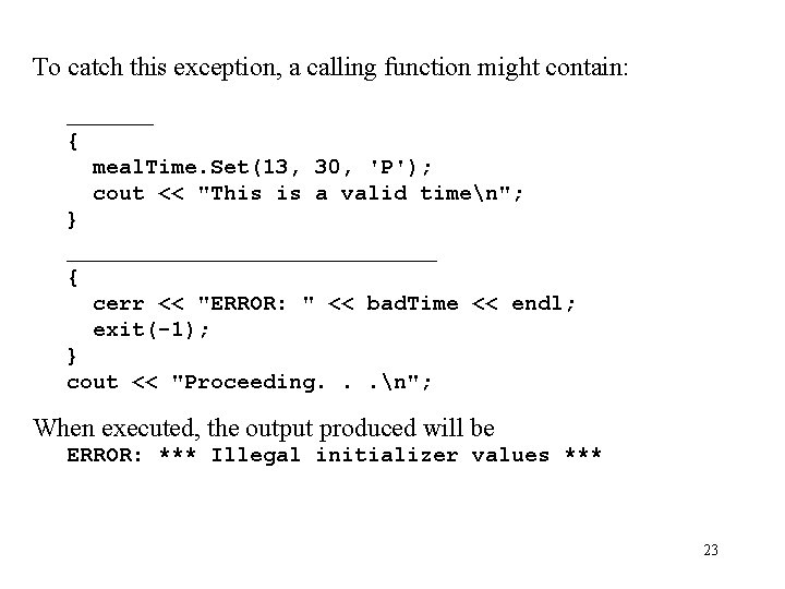 To catch this exception, a calling function might contain: ____ { meal. Time. Set(13,