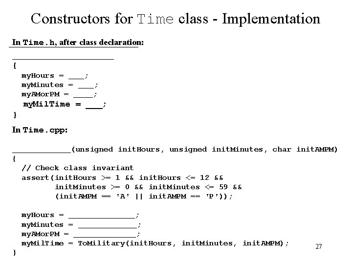 Constructors for Time class - Implementation In Time. h, after class declaration: _____________ {