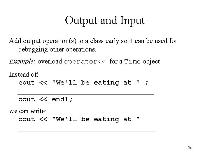Output and Input Add output operation(s) to a class early so it can be