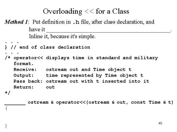 Overloading << for a Class Method 1: Put definition in. h file, after class