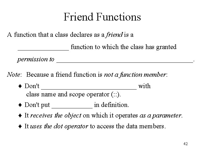 Friend Functions A function that a class declares as a friend is a ________